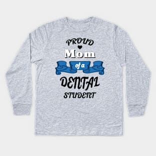 Proud mom of a dental student Kids Long Sleeve T-Shirt